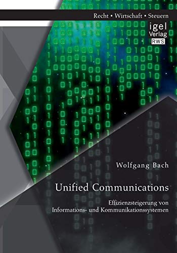 Stock image for Unified Communications: Effizienzsteigerung von Informations- und Kommunikationssystemen for sale by Chiron Media