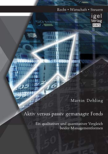 Stock image for Aktiv versus passiv gemanagte Fonds: Ein qualitativer und quantitativer Vergleich beider Managementformen for sale by Chiron Media