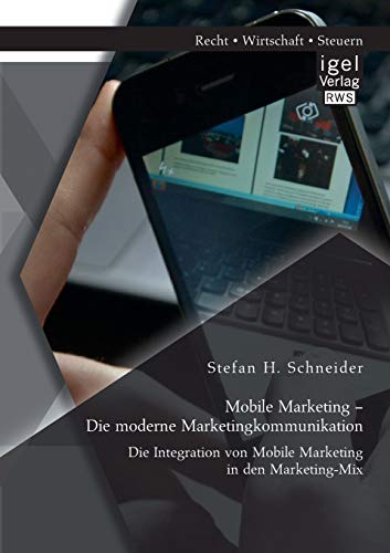 9783954852642: Mobile Marketing  Die moderne Marketingkommunikation: Die Integration von Mobile Marketing in den Marketing-Mix