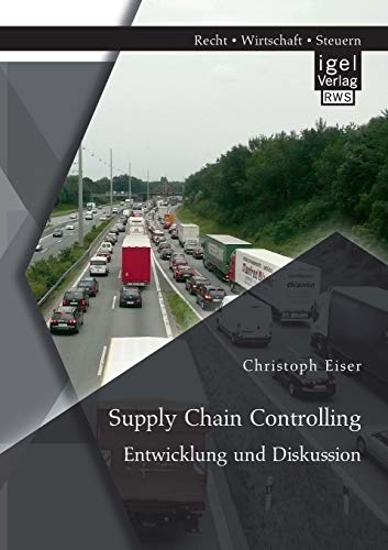 Stock image for Supply Chain Controlling: Entwicklung und Diskussion for sale by Ria Christie Collections