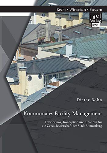 9783954852994: Kommunales Facility Management: Entwicklung, Konzeption und Chancen fr die Gebudewirtschaft der Stadt Ronnenberg