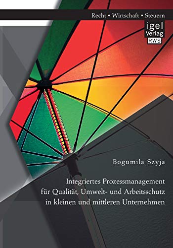 9783954853007: Integriertes Prozessmanagement fr Qualitt, Umwelt- und Arbeitsschutz in kleinen und mittleren Unternehmen