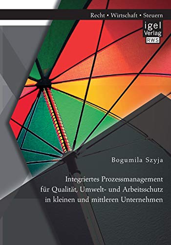 9783954853007: Integriertes Prozessmanagement fr Qualitt, Umwelt- und Arbeitsschutz in kleinen und mittleren Unternehmen (German Edition)