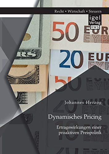 9783954853014: Dynamisches Pricing: Ertragswirkungen einer proaktiven Preispolitik