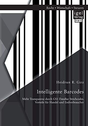 Beispielbild fr Intelligente Barcodes: Mehr Transparenz durch GS1 DataBar Strichcodes. Vorteile fur Handel und Endverbraucher zum Verkauf von Chiron Media