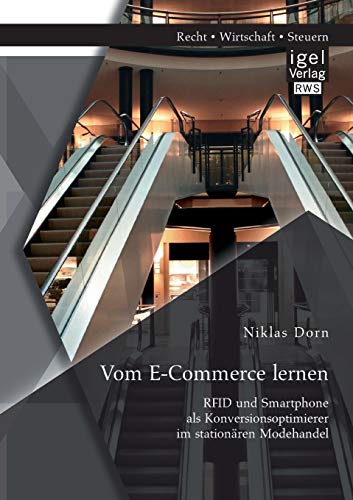 Stock image for Vom E-Commerce lernen: RFID und Smartphone als Konversionsoptimierer im stationaren Modehandel for sale by Chiron Media