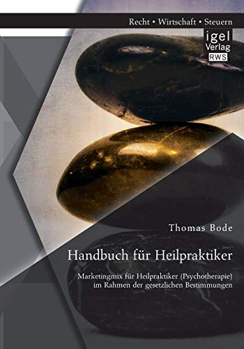 Stock image for Handbuch fur Heilpraktiker: Marketingmix fur Heilpraktiker (Psychotherapie) im Rahmen der gesetzlichen Bestimmungen for sale by Chiron Media