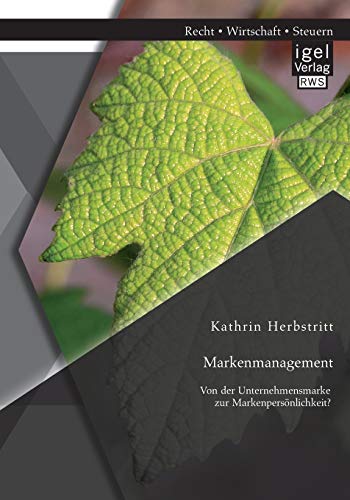 Stock image for Markenmanagement: Von der Unternehmensmarke zur Markenpersnlichkeit (German Edition) for sale by Lucky's Textbooks