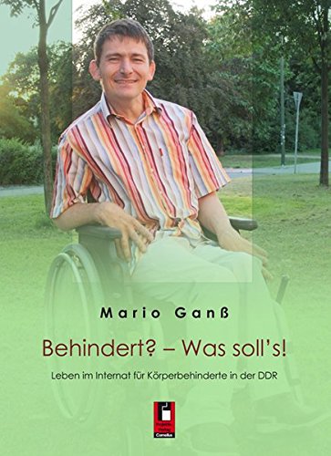 Beispielbild fr Behindert? - Was soll's!: Leben im Internat fr Krperbehinderte in der DDR zum Verkauf von medimops