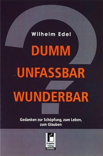 9783954864515: Dumm Unfassbar Wunderbar: Gedanken zur Schpfung, zum Leben, zum Glauben