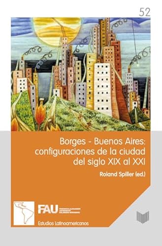 Stock image for Borges-Buenos Aires: configuraciones de la ciudad del siglo XIX al XXI. for sale by Buchpark