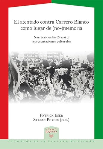 9783954874699: El atentado contra Carrero Blanco como lugar de (no-)memoria: narraciones histricas y representaciones culturales