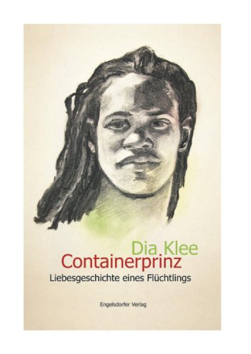 Containerprinz : Liebesgeschichte eines Flüchtlings Dia Klee - Klee, Dia