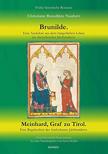 Imagen de archivo de Brunilde - Eine Anekdote aus dem bürgerlichen Leben des dreizehenden Jahrhunderts. Meinhard, Graf zu Tirol - Eine Begebenheit des funfzehnten . in einer Transkription von Sylvia Kolbe a la venta por HPB Inc.