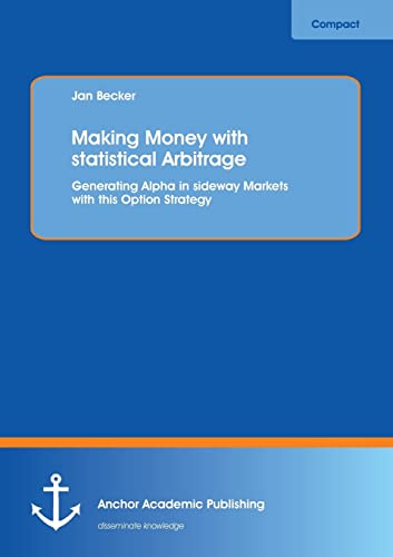 9783954890132: Making Money with statistical Arbitrage: Generating Alpha in sideway Markets with this Option Strategy