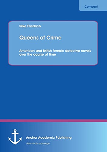 Beispielbild fr Queens of Crime: American and British female detective novels over the course of time zum Verkauf von Lucky's Textbooks