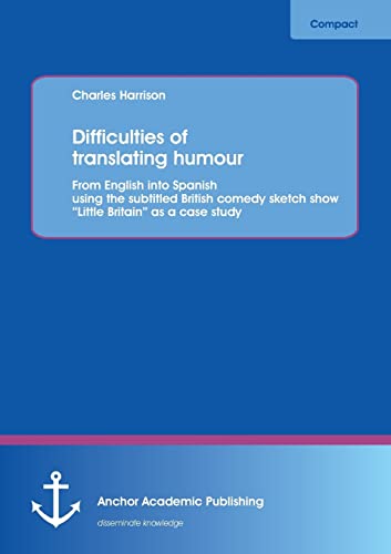 9783954890286: Difficulties of translating humour: From English into Spanish using the subtitled British comedy sketch show "Little Britain" as a case study