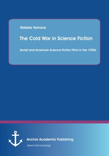 Stock image for The Cold War in Science Fiction: Soviet and American Science Fiction Films in the 1950s for sale by Lucky's Textbooks
