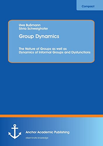 9783954891191: Group Dynamics: The Nature of Groups as well as Dynamics of Informal Groups and Dysfunctions