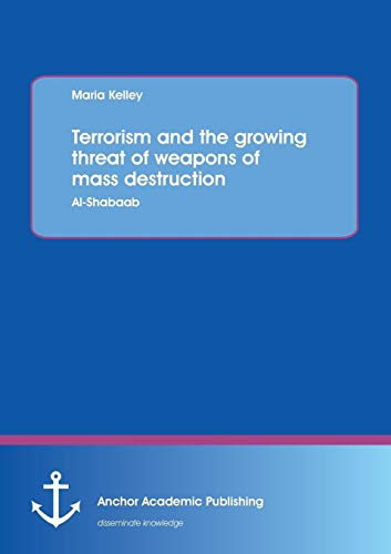 9783954891597: Terrorism and the growing threat of weapons of mass destruction: Al-Shabaab