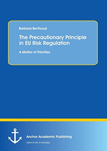 9783954892204: The Precautionary Principle in Eu Risk Regulation: A Matter of Priorities