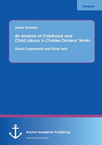 9783954892228: An Analysis of Childhood and Child Labour in Charles Dickens' Works: David Copperfield and Oliver Twist