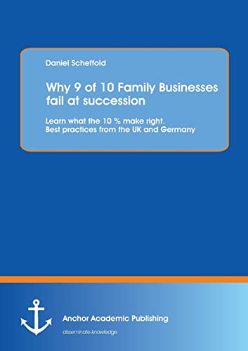 Stock image for Why 9 of 10 Family Businesses fail at succession Learn what the 10 make right Best practices from the Uk and Germany for sale by PBShop.store US