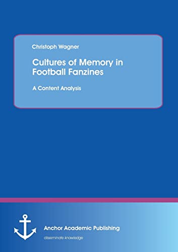 Beispielbild fr Cultures of Memory in Football Fanzines. a Content Analysis zum Verkauf von Anybook.com