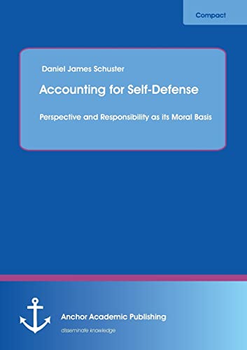 Stock image for Accounting for Self-Defense: Perspective and Responsibility as its Moral Basis for sale by Lucky's Textbooks