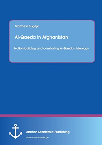 Stock image for Al-Qaeda in Afghanistan: Nation-building and combating Al-Qaeda's ideology for sale by Ria Christie Collections