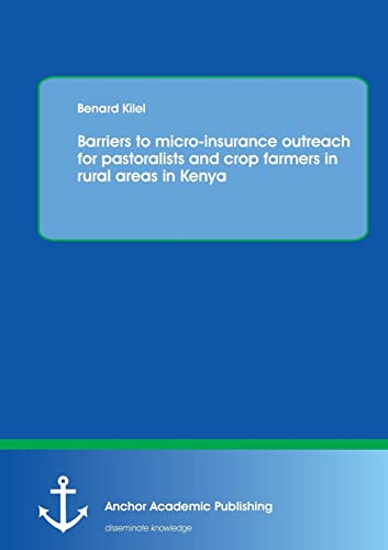 Imagen de archivo de Barriers to micro-insurance outreach for pastoralists and crop farmers in rural areas in Kenya a la venta por Chiron Media