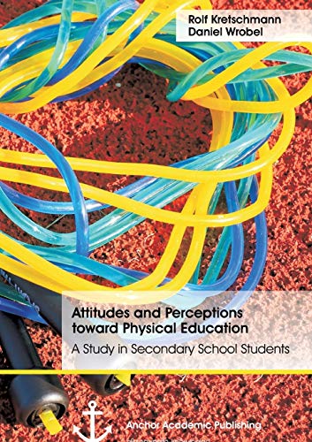 Imagen de archivo de Attitudes and Perceptions toward Physical Education: A Study in Secondary School Students a la venta por medimops