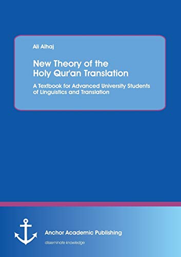 Beispielbild fr New Theory of the Holy Qur'an Translation: A Textbook for Advanced University Students of Linguistics and Translation zum Verkauf von Chiron Media