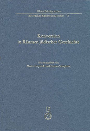 9783954900190: Konversion in Raumen Judischer Geschichte: 11 (Trierer Beitrage Zu Den Historischen Kulturwissenschaften)