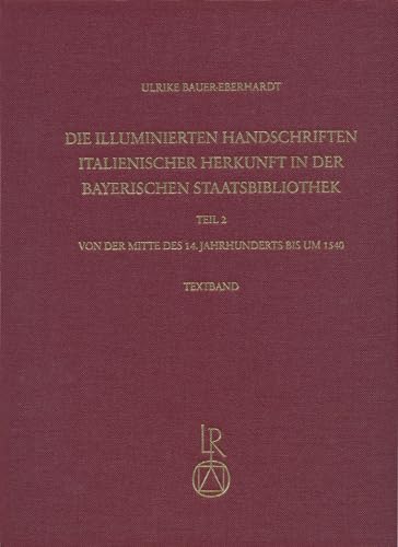 Imagen de archivo de Die Illuminierten Handschriften Italienischer Herkunft in Der Bayerischen Staatsbibliothek: Teil 2: Von Der Mitte Des 14. Jahrhunderts Bis Um 1540 . Der Bayerischen Staa) (German Edition) [Hardcover ] a la venta por booksXpress