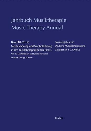 Beispielbild fr Jahrbuch Musiktherapie / Music Therapy Annual: Band 10 (2014) Mentalisierung und Symbolbildung in der musiktherapeutischen Praxis / Vol. 10 (2014) . Symbol Formation in Music Therapy Practice zum Verkauf von medimops