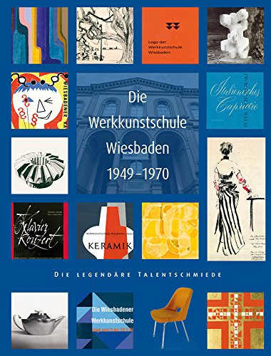 Stock image for Die Werkkunstschule Wiesbaden 1949-1970: Die Legendare Talentschmiede? (Kunstgeschichte Wiesbaden) (German Edition) [Hardcover ] for sale by booksXpress