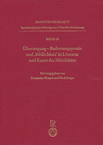 Stock image for ubertragung Bedeutungspraxis und 'Bildlichkeit' in Literatur und Kunst des Mittelalters for sale by ISD LLC