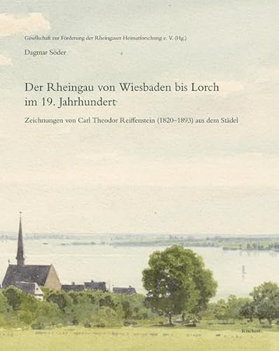 9783954905140: Der Rheingau Von Wiesbaden Bis Lorch Im 19. Jahrhundert: Zeichnungen Von Carl Theodor Reiffenstein (1820-1893) Aus Dem Stadel