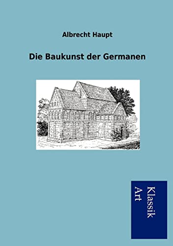 9783954910922: Die Baukunst der Germanen (German Edition)