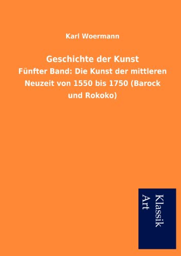 9783954910984: Geschichte der Kunst: Fnfter Band: Die Kunst der mittleren Neuzeit von 1550 bis 1750 (Barock und Rokoko)