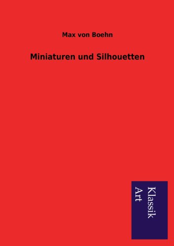 Miniaturen und Silhouetten (German Edition) (9783954911295) by Boehn, Max Von