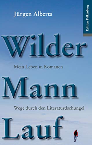 Beispielbild fr Wilder Mann Lauf. Mein Leben in Romanen.: Wege durch den Literaturdschungel zum Verkauf von medimops