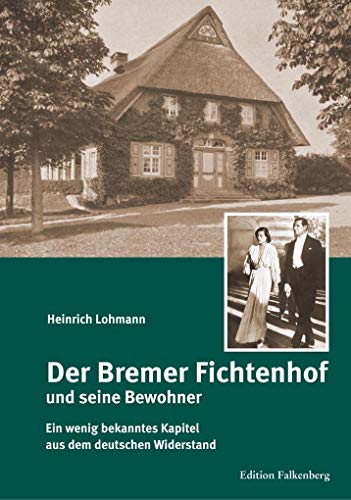 Stock image for Der Bremer Fichtenhof und seine Bewohner: Ein wenig bekanntes Kapitel aus dem Widerstand gegen den Nationalsozialismus for sale by Revaluation Books