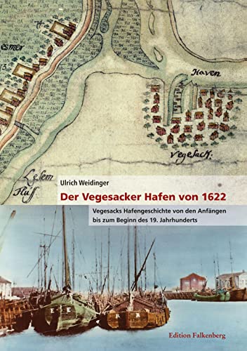 9783954942602: Der Vegesacker Hafen von 1622: Vegesacks Hafengeschichte von den Anfngen bis zum Beginn des 19. Jahrhunderts