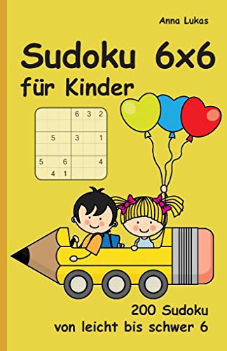 Beispielbild fr Sudoku 6x6 fr Kinder: 200 Sudoku von leicht bis schwer 6 zum Verkauf von medimops