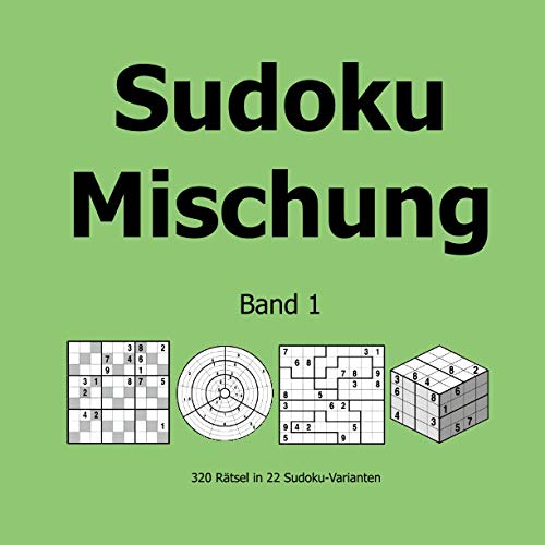 Beispielbild fr Sudoku Mischung Band 1: 320 Rtsel in 22 Sudoku-Varianten (German Edition) zum Verkauf von Book Deals