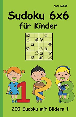 Stock image for Sudoku 6x6 fr Kinder: 200 Sudoku mit Bildern 1 (German Edition) for sale by Books Unplugged