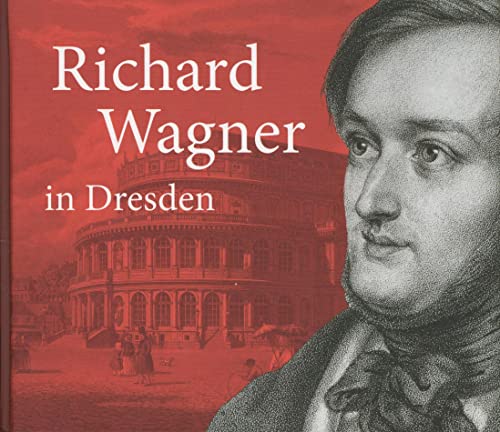 Beispielbild fr Richard Wagner in Dresden: Mythos und Geschichte zum Verkauf von medimops