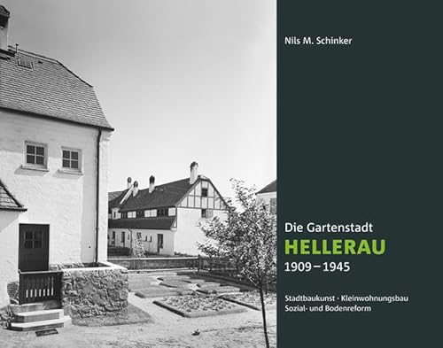 9783954980666: Die Gartenstadt Hellerau 1909-1945: Stadtbaukunst, Kleinwohnungsbau, Sozial- Und Bodenreform